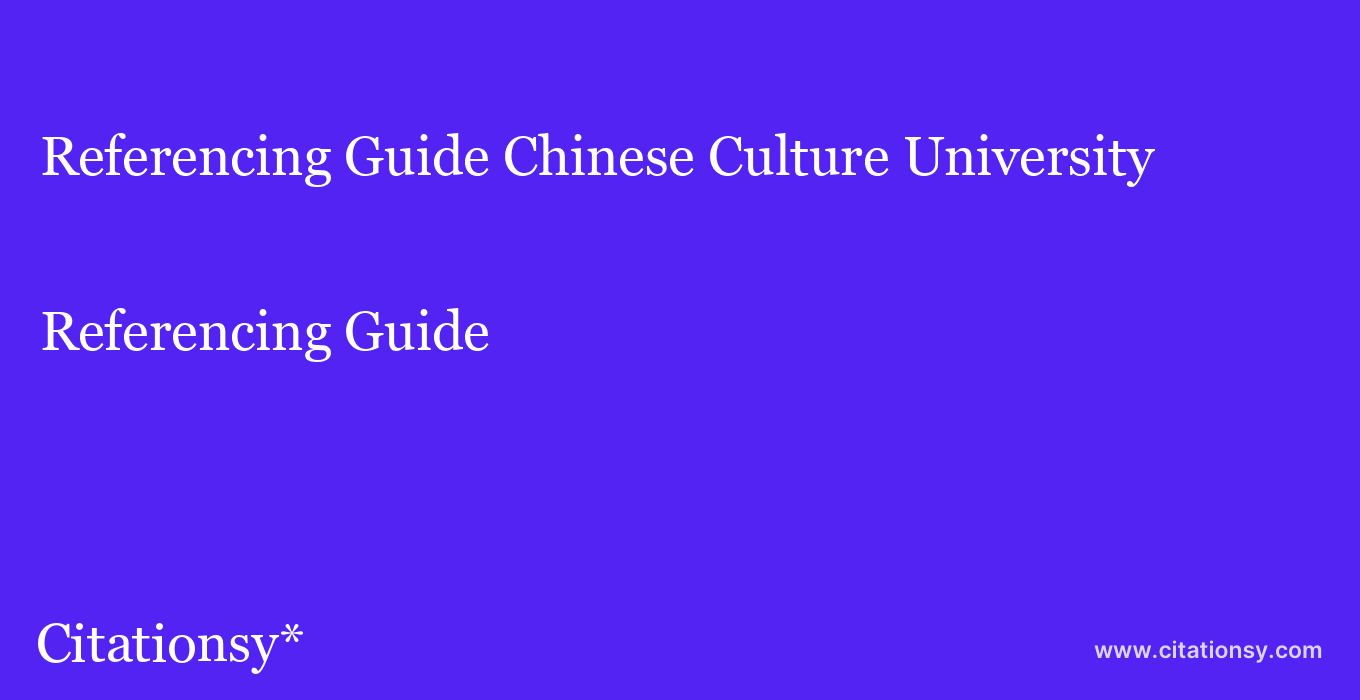 Referencing Guide: Chinese Culture University